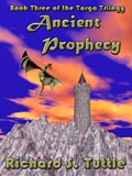 Ancient Prophecy, book 3 of the Targa Trilogy, by Richard S. Tuttle, an epic fantasy tale of might and magic, sword and sorcery, good and evil. Available in paperbook and ebook formats. Click here for more information on this epic fantasy novel.