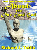 Abuud: the One-Eyed God, book 3 of the Sword of Heavens series, by Richard S. Tuttle, an epic fantasy tale of might and magic, sword and sorcery, good and evil. Available in paperbook and ebook formats. Click here for more information on this epic fantasy novel.